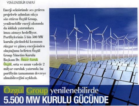 Ozgul Group Yenilenebilirde 5500 MW Kurulu Gücünde Proje Gelistiriyor.